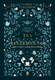 Chris Vuklisevic - Tea a szellemeknek [eKönyv: epub, mobi]