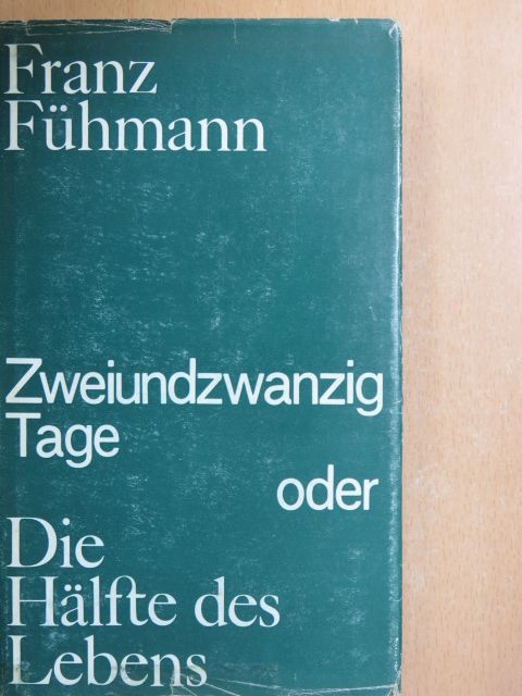 Franz Fühmann - Zweiundzwanzig Tage oder die Hälfte des Lebens [antikvár]