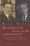 RÉVAI GÁBOR - Beszélgetések nem csak tudományról [antikvár]