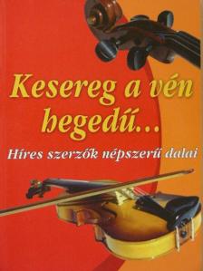 Kesereg a vén hegedű... [antikvár]