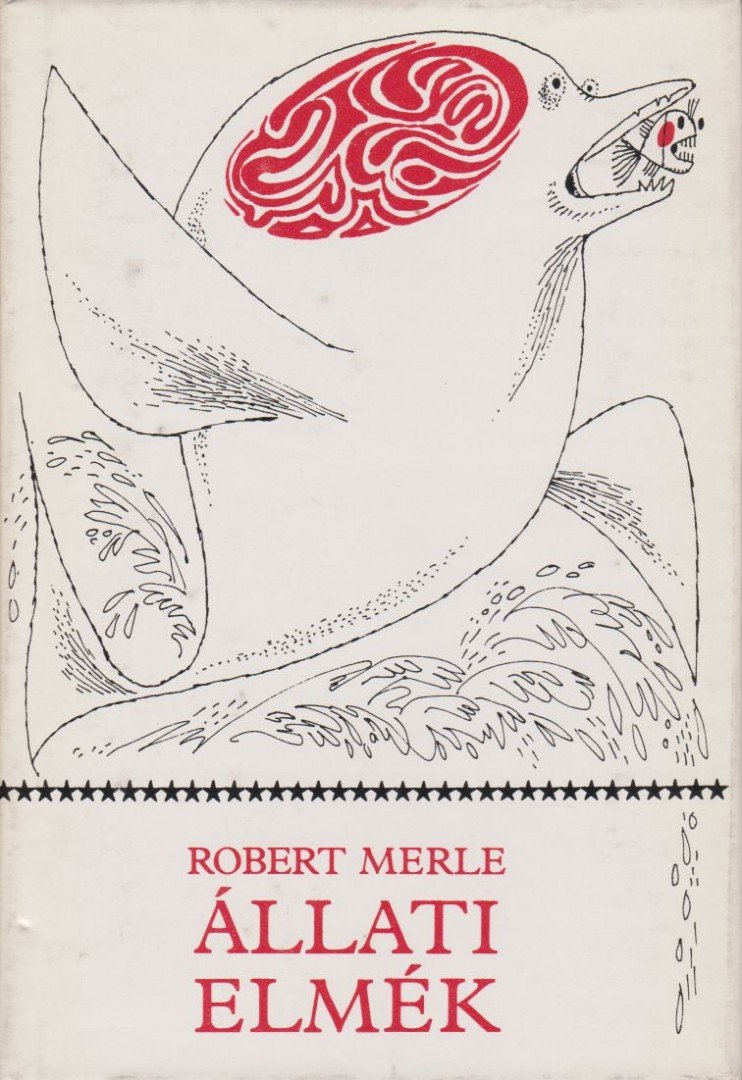 Robert MERLE - Állati elmék [antikvár]