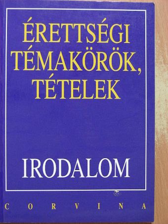Kállay Gézáné - Érettségi témakörök, tételek - Irodalom [antikvár]