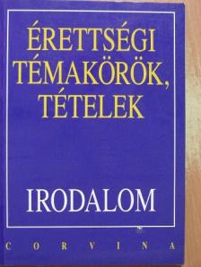 Kállay Gézáné - Érettségi témakörök, tételek - Irodalom [antikvár]