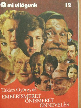 Takács Györgyné - Emberismeret, önismeret, önnevelés [antikvár]