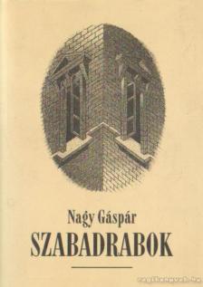 NAGY GÁSPÁR - Szabadrabok [antikvár]