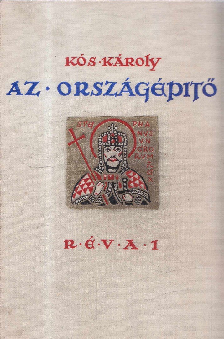 KÓS KÁROLY - Az országépítő [antikvár]