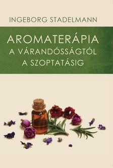 Ingeborg Stadelmann - Aromaterápia a várandósságtól a szoptatásig [szépséghibás]