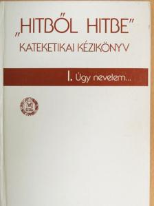 Dr. Adorján József - "Hitből hitbe" - Kateketikai kézikönyv I. [antikvár]