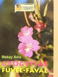 Makay Béla - Gyógyítás fűvel-fával [antikvár]