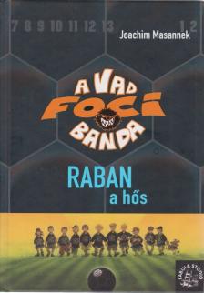 Joachim Masannek - Raban, a hős [antikvár]