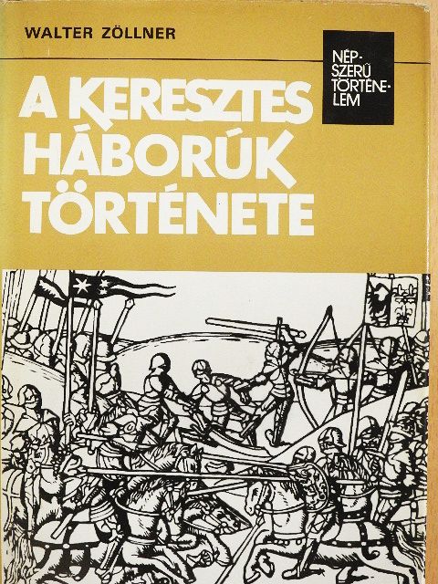 Walter Zöllner - A keresztes háborúk története [antikvár]