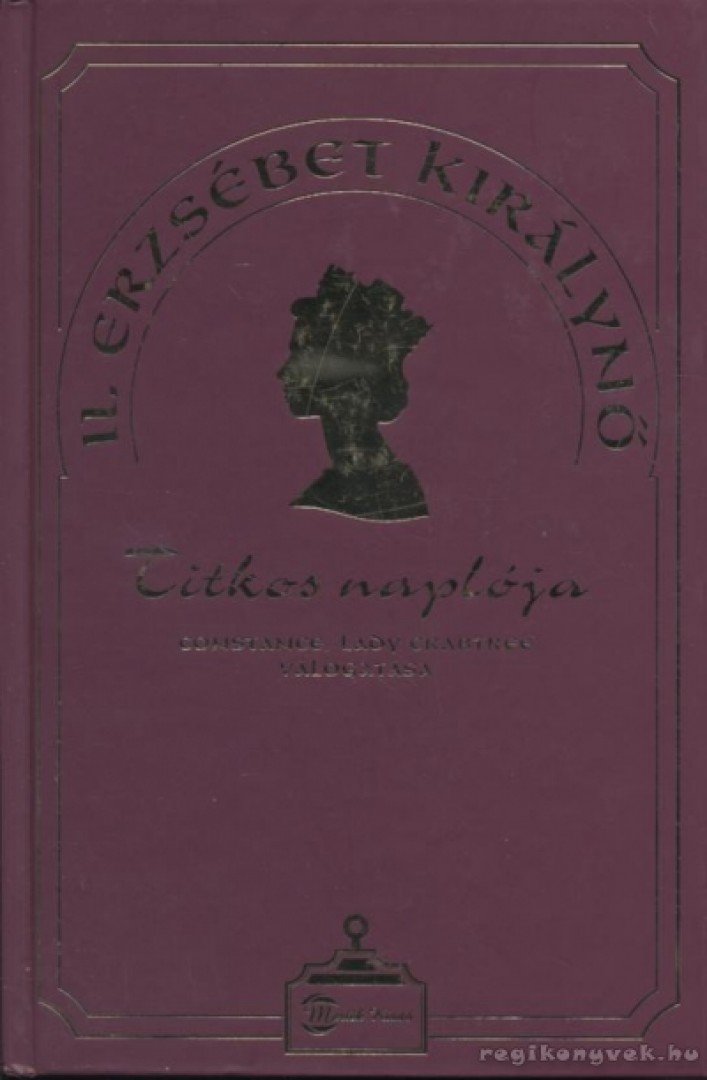 Lady Constance Crabtree - II. Erzsébet királynő titkos naplója [antikvár]