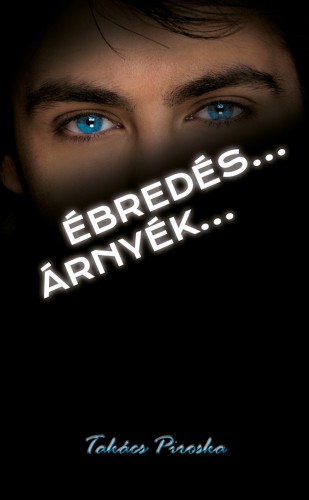 Piroska Takács - Ébredés... - Árnyék...  [eKönyv: epub, mobi]