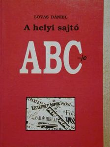 Dr. Lovas Dániel - A helyi sajtó ABC-je [antikvár]
