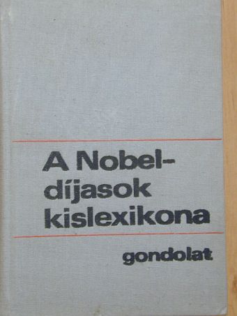 Bakcsi György - A Nobel-díjasok kislexikona [antikvár]