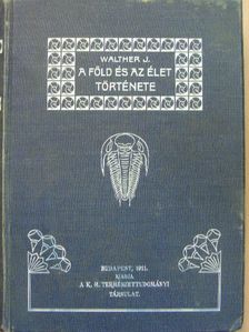 Walther Johannes - A Föld és az élet története [antikvár]