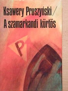 Ksawery Pruszynski - A szamarkandi kürtös [antikvár]