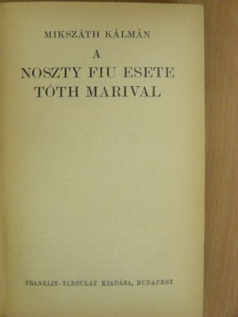 Mikszáth Kálmán - A Noszty fiú esete Tóth Marival I-III. [antikvár]