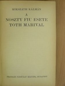 Mikszáth Kálmán - A Noszty fiú esete Tóth Marival I-III. [antikvár]