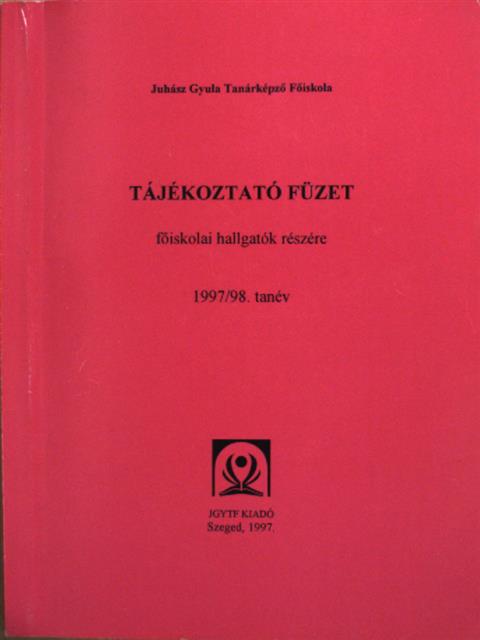 Tájékoztató füzet főiskolai hallgatók részére - 1997/98. tanév [antikvár]