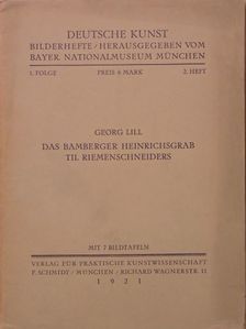 Georg Lill - Das bamberger Heinrichsgrab Til Riemenschneiders [antikvár]