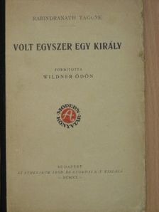 Rabindranath Tagore - Volt egyszer egy király [antikvár]
