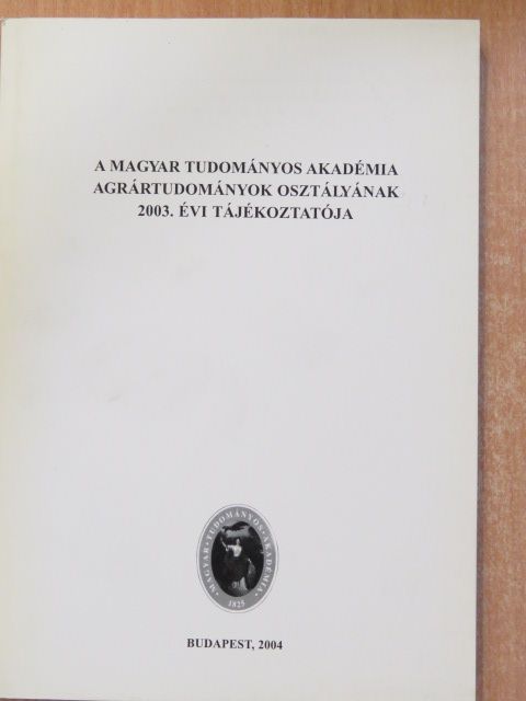 Farkas Róbert - A Magyar Tudományos Akadémia Agrártudományok Osztályának 2003. évi tájékoztatója [antikvár]