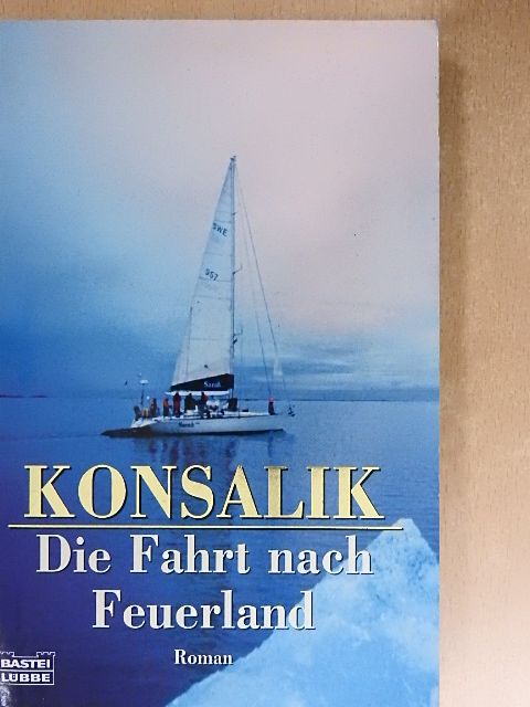 Heinz G. Konsalik - Die Fahrt nach Feuerland [antikvár]