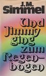 SIMMEL, JOHANNES MARIO - Und Jimmy ging zum Regenbogen [antikvár]