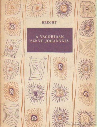 Brecht, Bertolt - A vágóhidak Szent Johannája [antikvár]