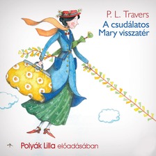 P. L. Travers - A csudálatos Mary visszatér [eHangoskönyv]
