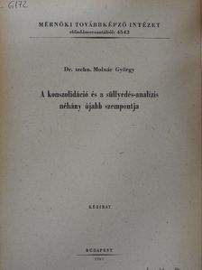 Dr. techn. Molnár György - A konszolidáció és a süllyedés-analízis néhány újabb szempontja [antikvár]