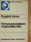 Bogárdi János - Környezetvédelem - vízgazdálkodás [antikvár]