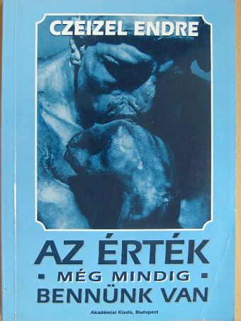 Czeizel Endre - Az érték még mindig bennünk van [antikvár]