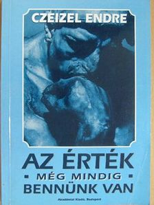Czeizel Endre - Az érték még mindig bennünk van [antikvár]
