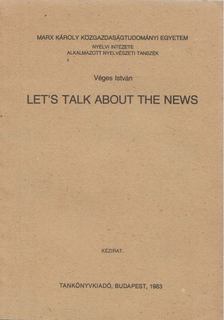 VÉGES ISTVÁN - Let's talk about the news [antikvár]