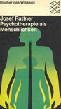 RATTNER, JOSEF - Psychotherapie als Menschlichkeit [antikvár]