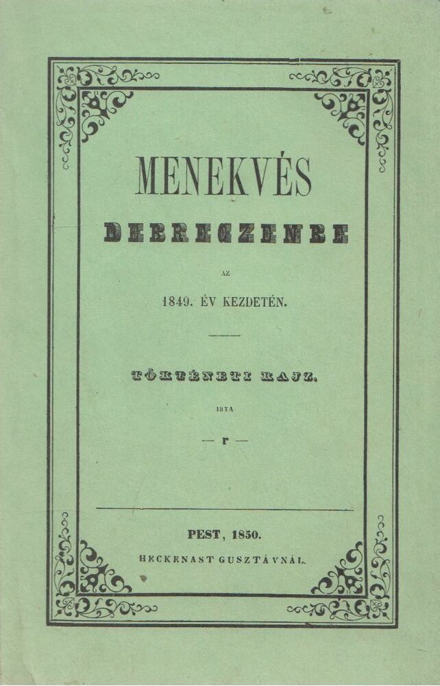 Menekvés Debreczenbe az 1849. év kezdetén (reprint) [antikvár]