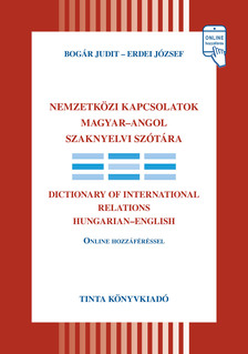 BOGÁR JUDIT-ERDEI JÓZSEF - Nemzetközi kapcsolatok magyar-angol szaknyelvi szótára