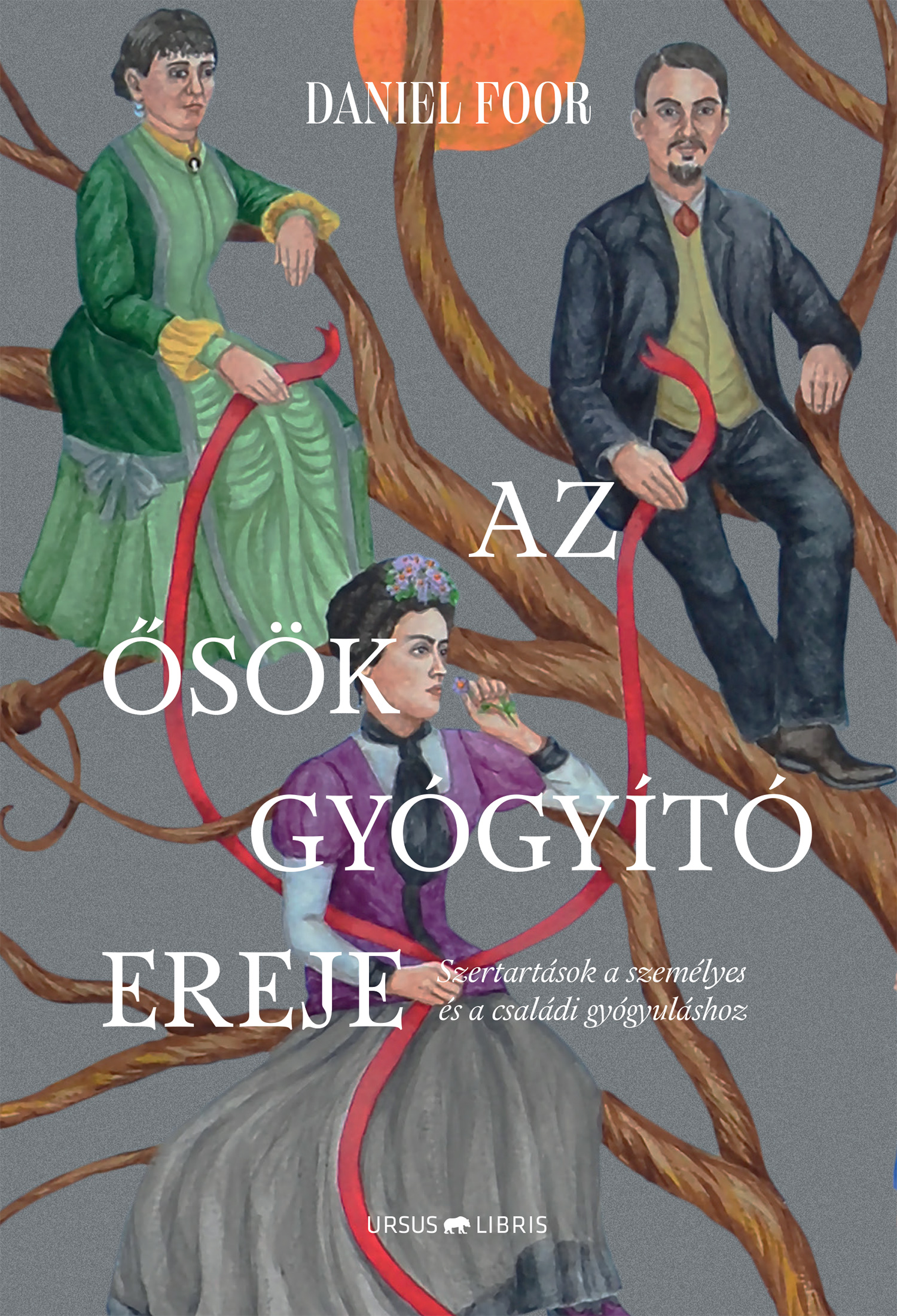 Daniel Foor - Az ősök gyógyító ereje