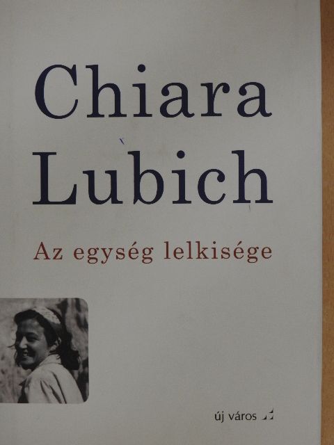 Chiara Lubich - Az egység lelkisége [antikvár]