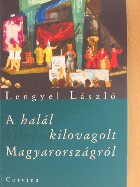 Lengyel László - A halál kilovagolt Magyarországról [antikvár]