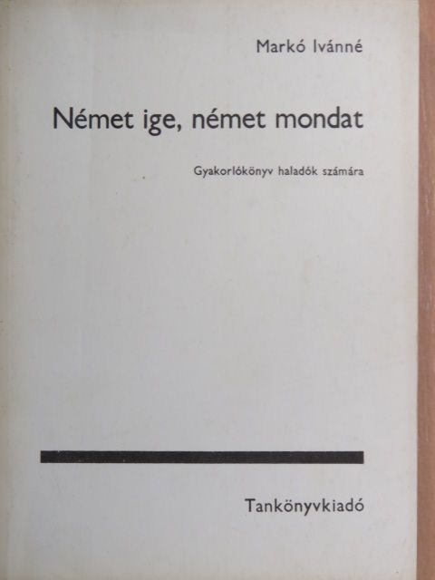 Markó Ivánné - Német ige, német mondat [antikvár]