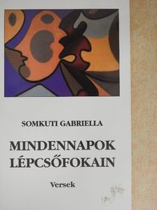 Somkuti Gabriella - Mindennapok lépcsőfokain [antikvár]