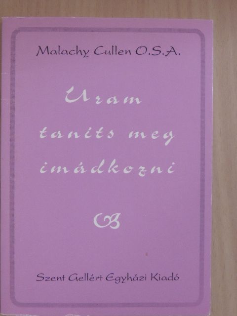 Malachy Cullen - Uram, taníts meg imádkozni  [antikvár]