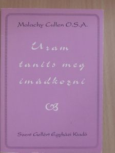 Malachy Cullen - Uram, taníts meg imádkozni  [antikvár]