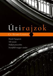 CS.SZABÓ LÁSZLÓ - Útirajzok - Hunok Nyugaton, Téli utazás, Halfejű pásztorbot, Szentföldi magyar vándor
