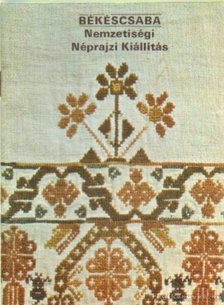 Füzes Endre - Békéscsaba - Nemzetiségi Néprajzi Kiállítás [antikvár]