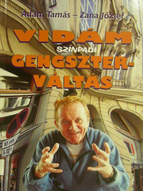 Ádám Tamás - Vidám Színpadi gengszterváltás [antikvár]
