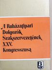 Ferencfi Tiborné - A Ruházatipari Dolgozók Szakszervezetének XXV. Kongresszusa [antikvár]